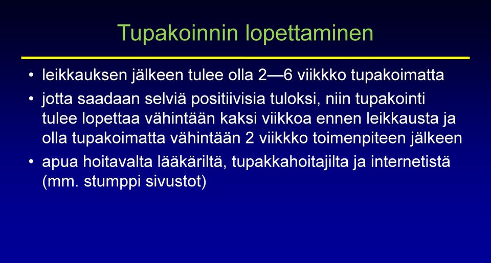 kaksi viikkoa ennen leikkausta ja olla tupakoimatta vähintään 2 viikkko toimenpiteen