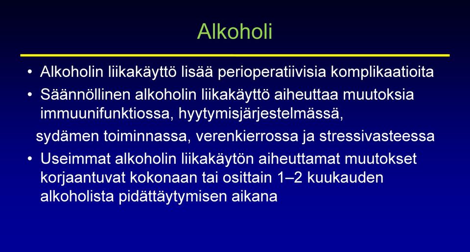 sydämen toiminnassa, verenkierrossa ja stressivasteessa Useimmat alkoholin liikakäytön