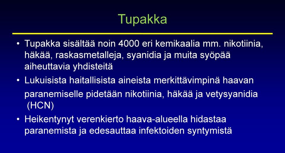 Lukuisista haitallisista aineista merkittävimpinä haavan paranemiselle pidetään