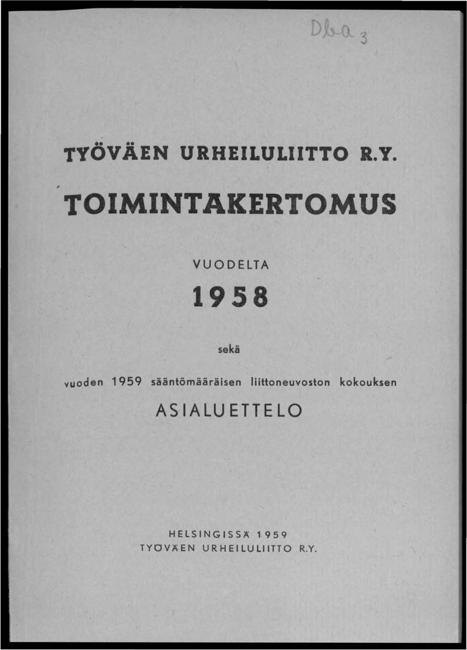TOIMINTAKERTOMUS VUODELTA 1958 sekä vuoden