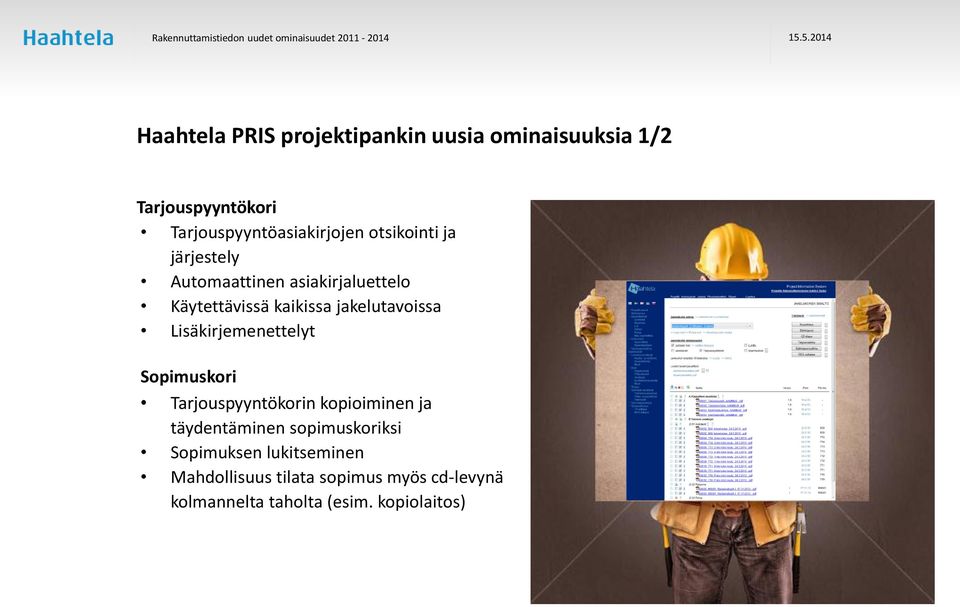 Lisäkirjemenettelyt Sopimuskori Tarjouspyyntökorin kopioiminen ja täydentäminen sopimuskoriksi