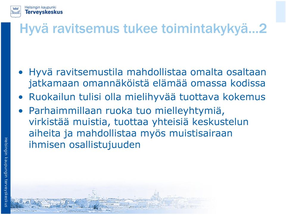 mielihyvää tuottava kokemus Parhaimmillaan ruoka tuo mielleyhtymiä, virkistää