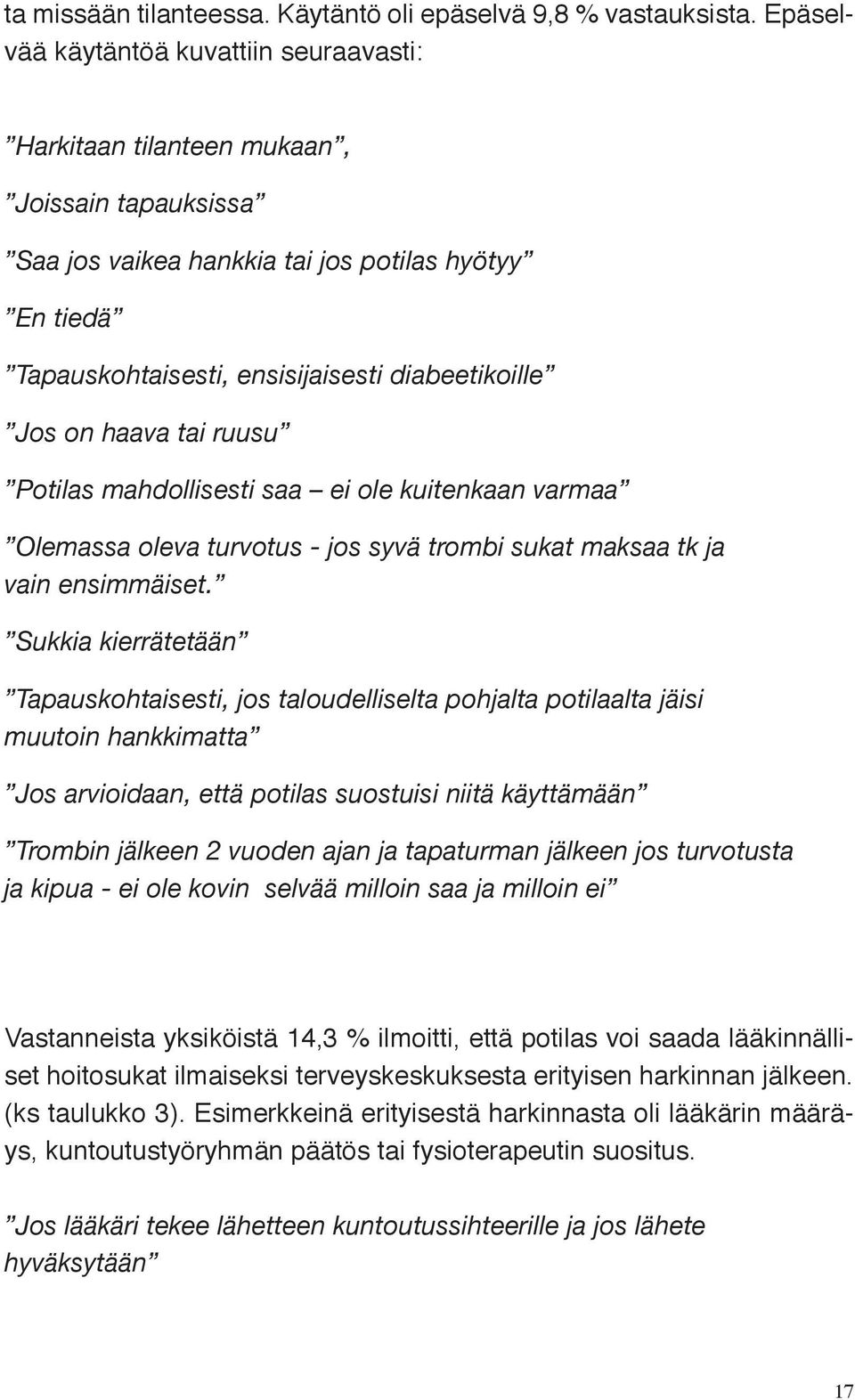 on haava tai ruusu Potilas mahdollisesti saa ei ole kuitenkaan varmaa Olemassa oleva turvotus - jos syvä trombi sukat maksaa tk ja vain ensimmäiset.