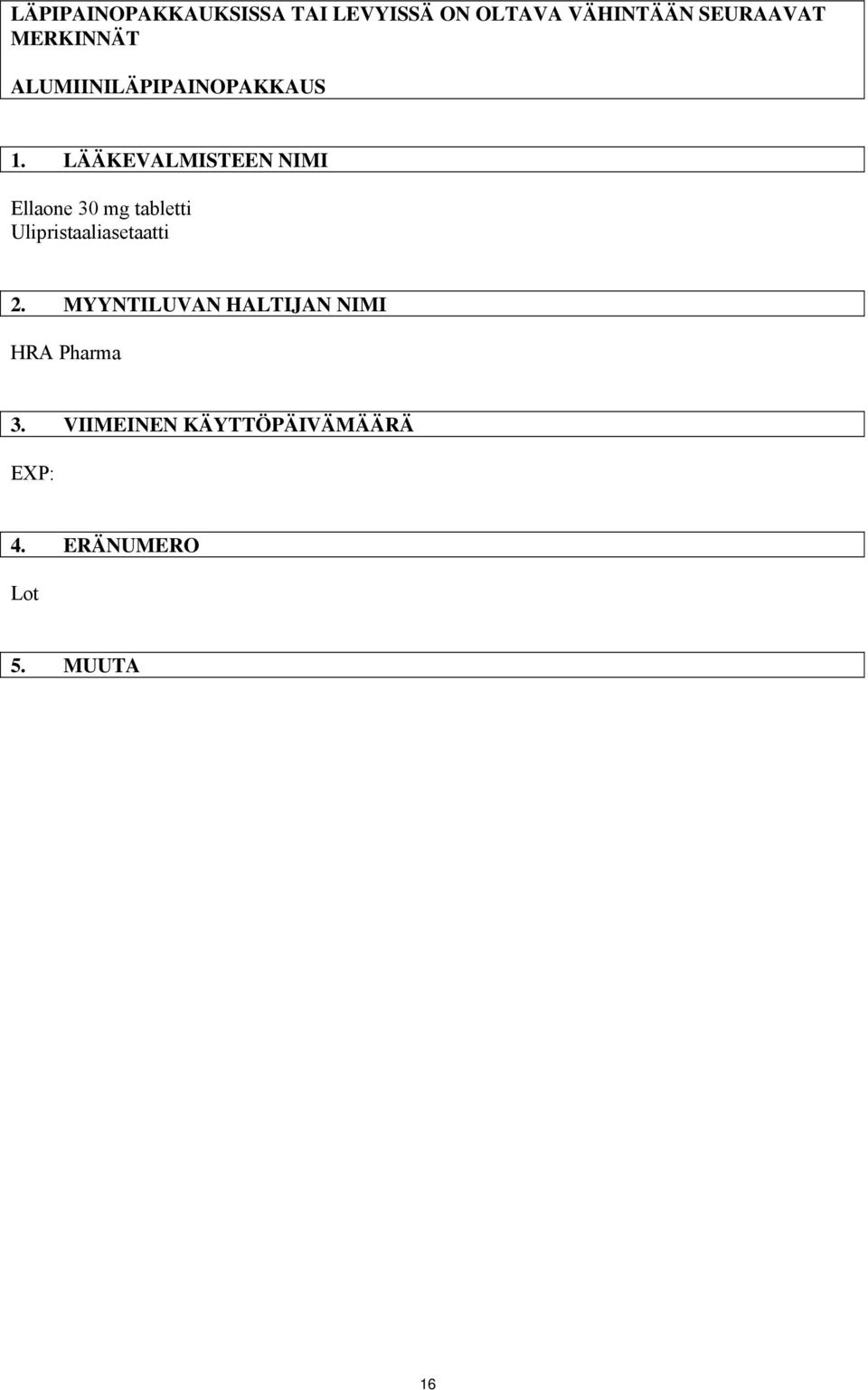 LÄÄKEVALMISTEEN NIMI Ellaone 30 mg tabletti Ulipristaaliasetaatti 2.
