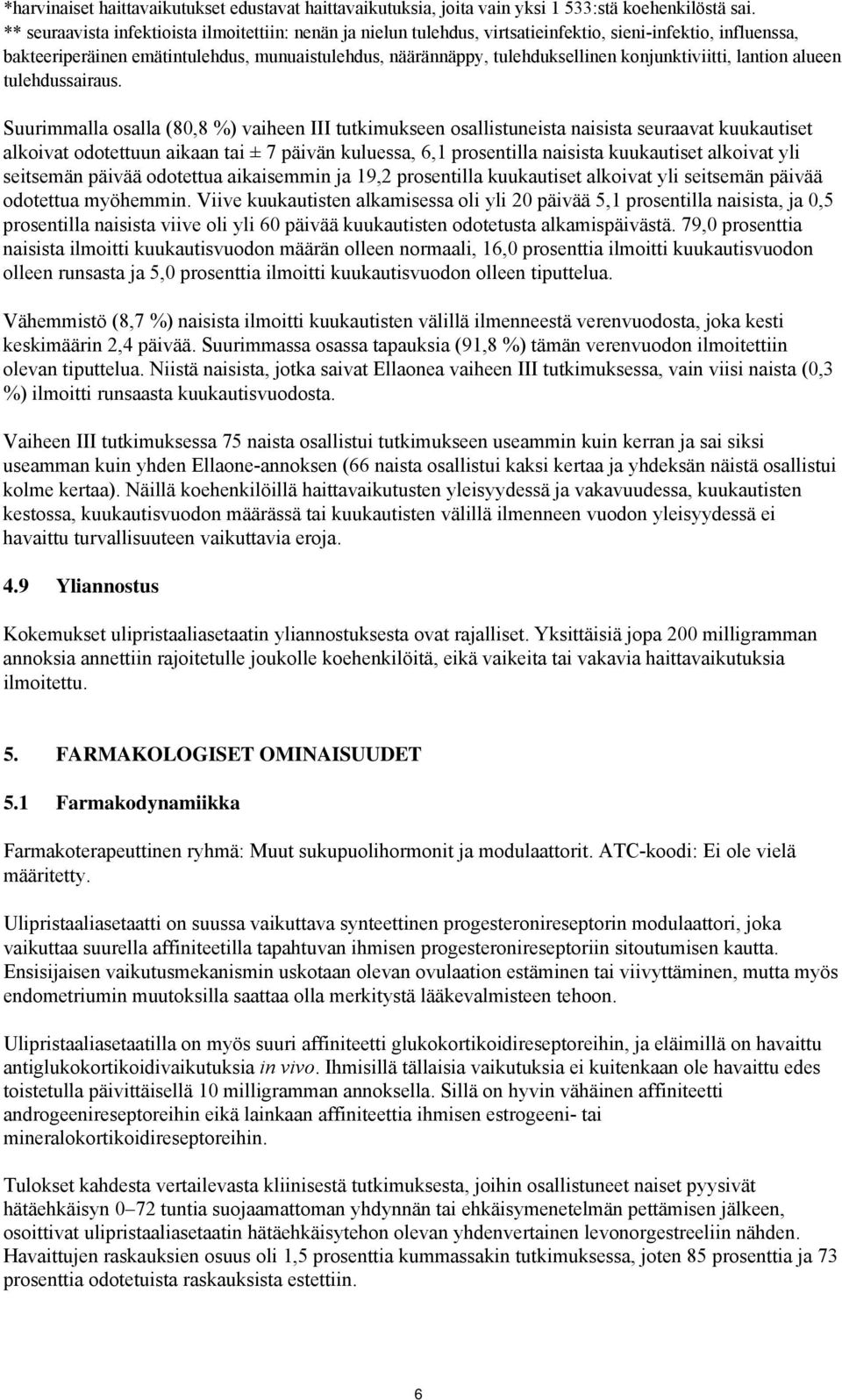 konjunktiviitti, lantion alueen tulehdussairaus.