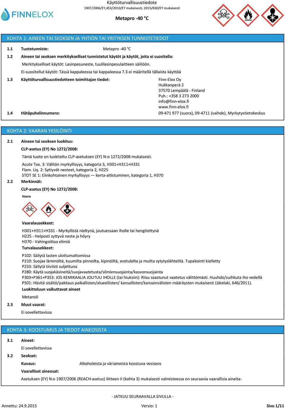 Ei-suositellut käytöt: Tässä kappaleessa tai kappaleessa 7.