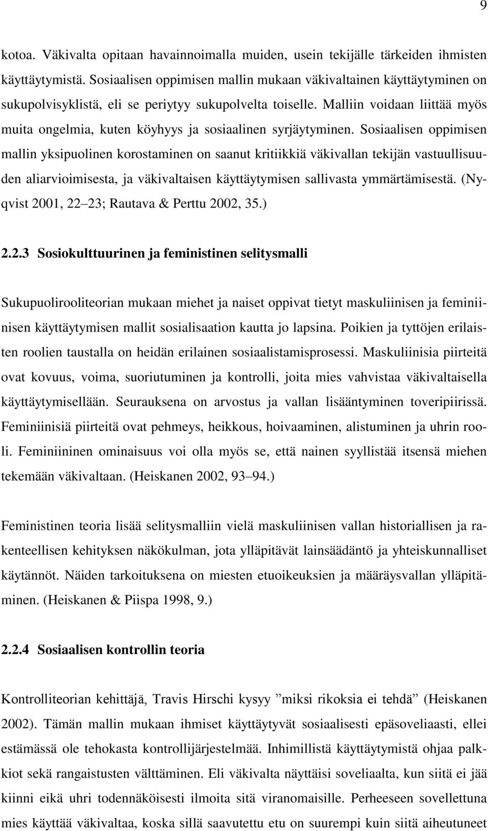 Malliin voidaan liittää myös muita ongelmia, kuten köyhyys ja sosiaalinen syrjäytyminen.