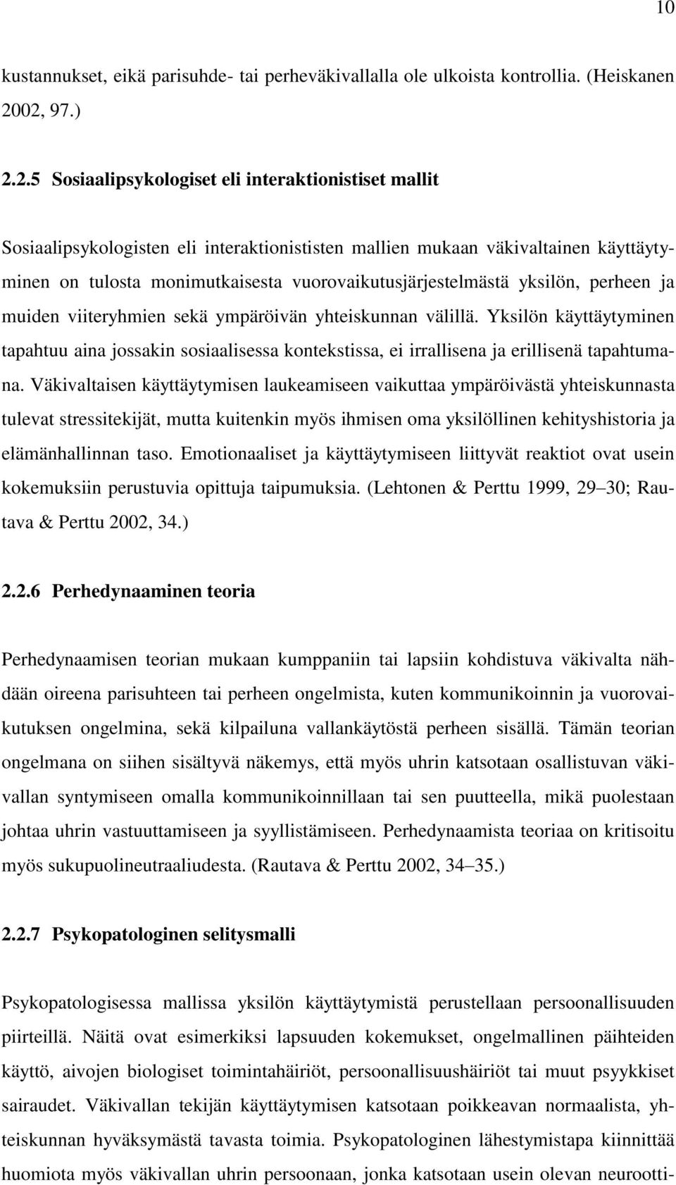 vuorovaikutusjärjestelmästä yksilön, perheen ja muiden viiteryhmien sekä ympäröivän yhteiskunnan välillä.