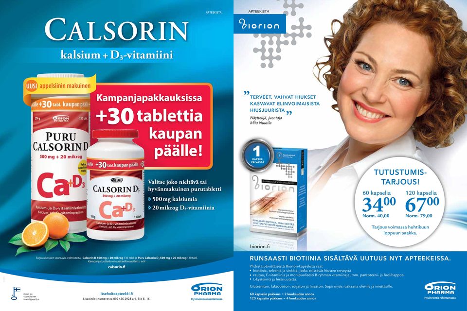 purutabletti 500 mg kalsiumia 20 mikrog D 3 -vitamiinia TUTUSTUMIS- TARJOUS! 60 kapselia 34 00 120 kapselia Norm. 40,00 67 00 Norm. 79,00 Tarjous voimassa huhtikuun loppuun saakka.