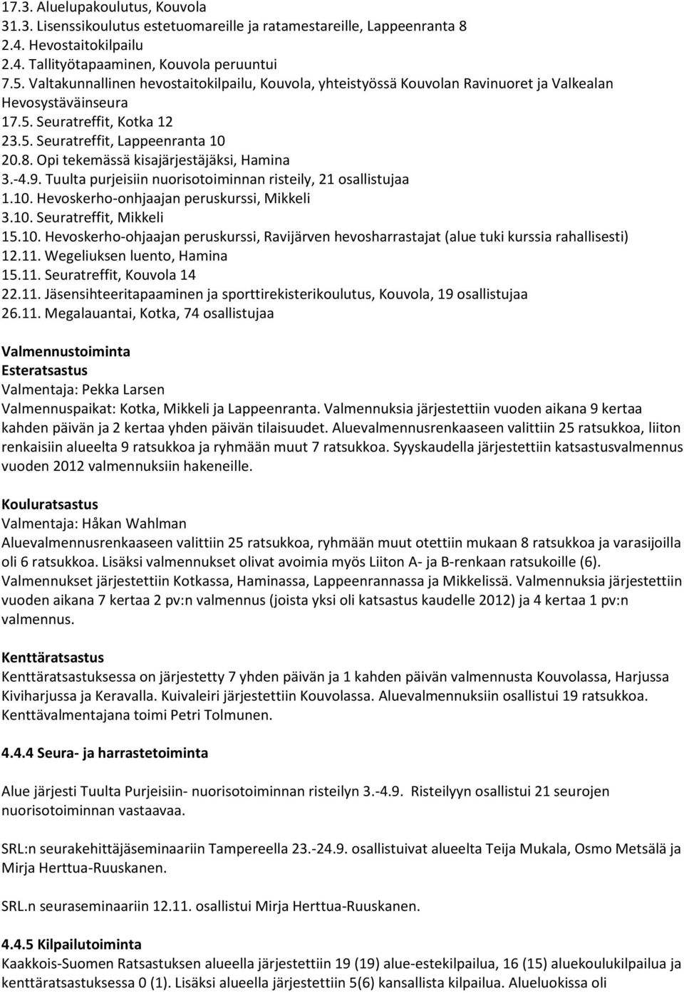 Opi tekemässä kisajärjestäjäksi, Hamina 3.-4.9. Tuulta purjeisiin nuorisotoiminnan risteily, 21 osallistujaa 1.10.