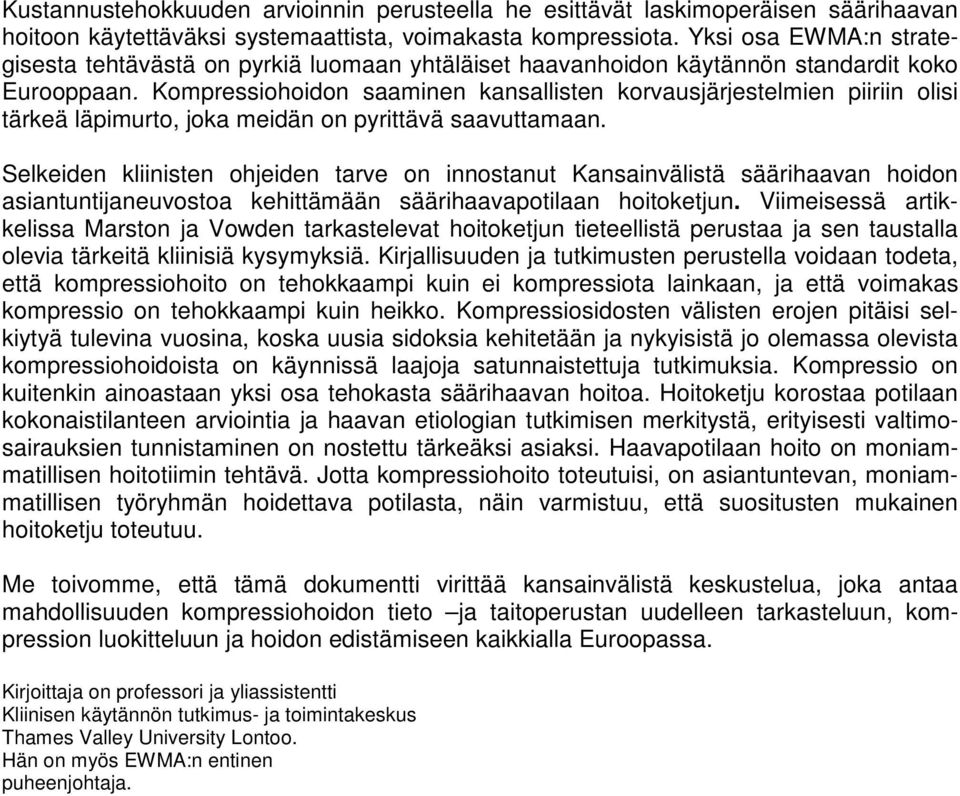 Kompressiohoidon saaminen kansallisten korvausjärjestelmien piiriin olisi tärkeä läpimurto, joka meidän on pyrittävä saavuttamaan.