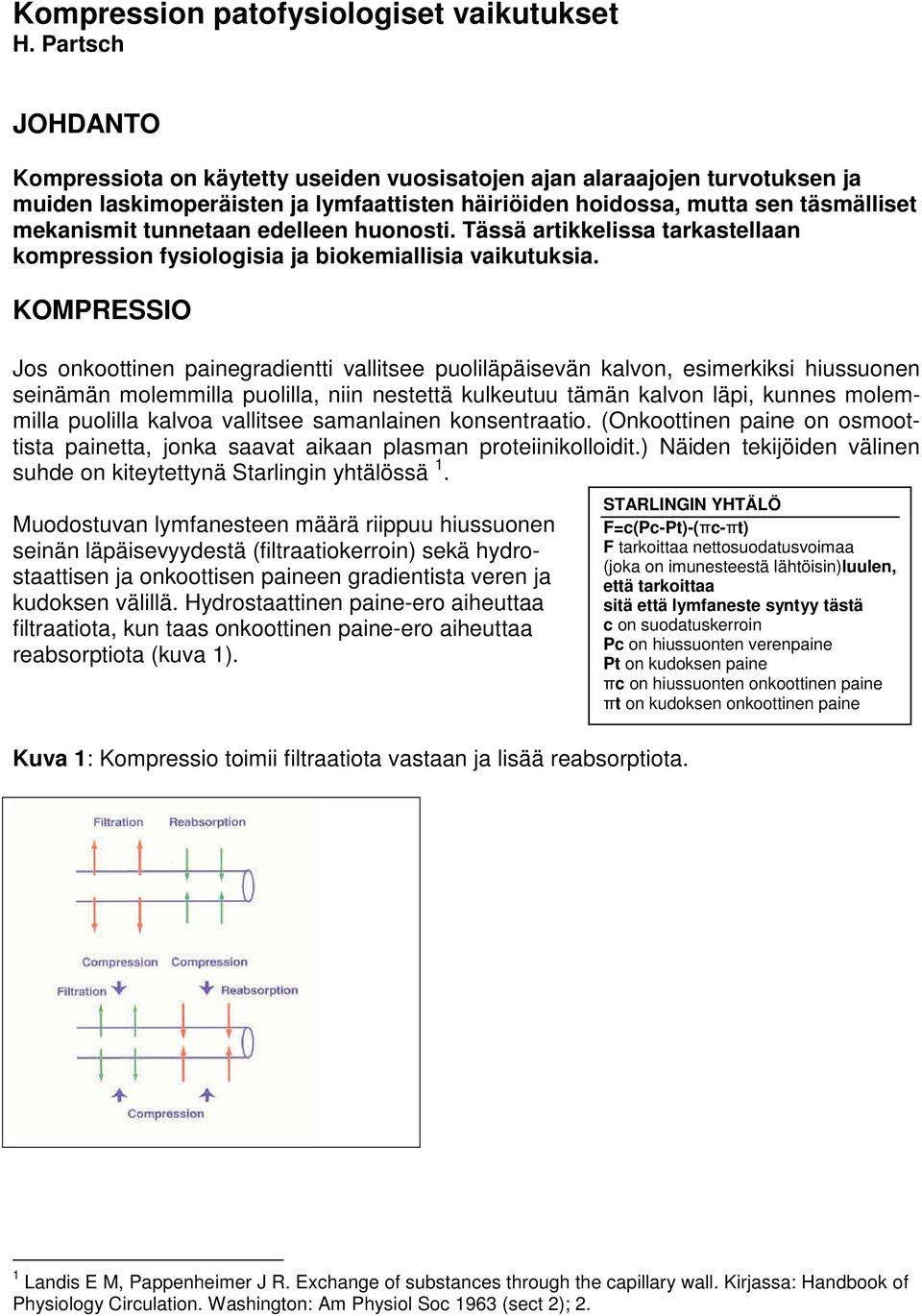 edelleen huonosti. Tässä artikkelissa tarkastellaan kompression fysiologisia ja biokemiallisia vaikutuksia.