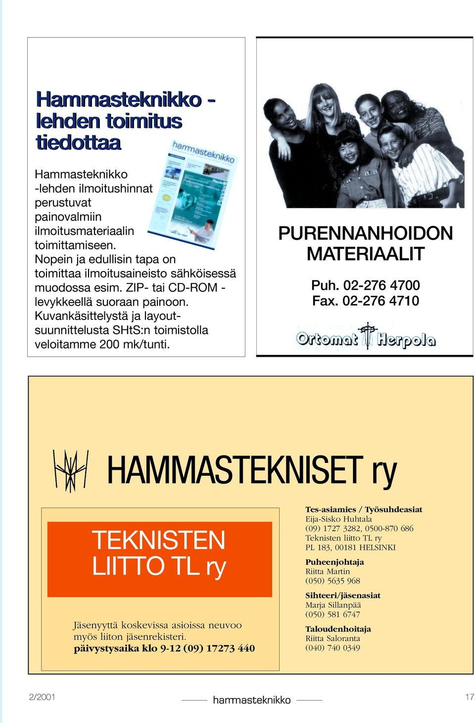 Kuvankäsittelystä ja layoutsuunnittelusta SHtS:n toimistolla veloitamme 200 mk/tunti. PURENNANHOIDON MATERIAALIT Puh. 02-276 4700 Fax.