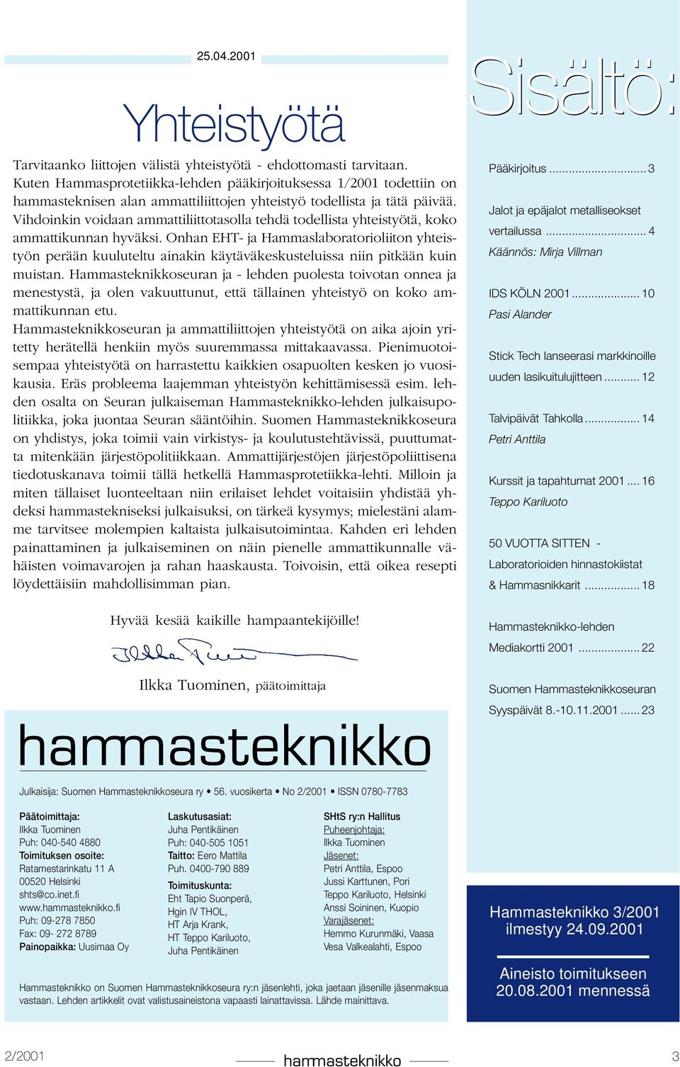 Vihdoinkin voidaan ammattiliittotasolla tehdä todellista yhteistyötä, koko ammattikunnan hyväksi.