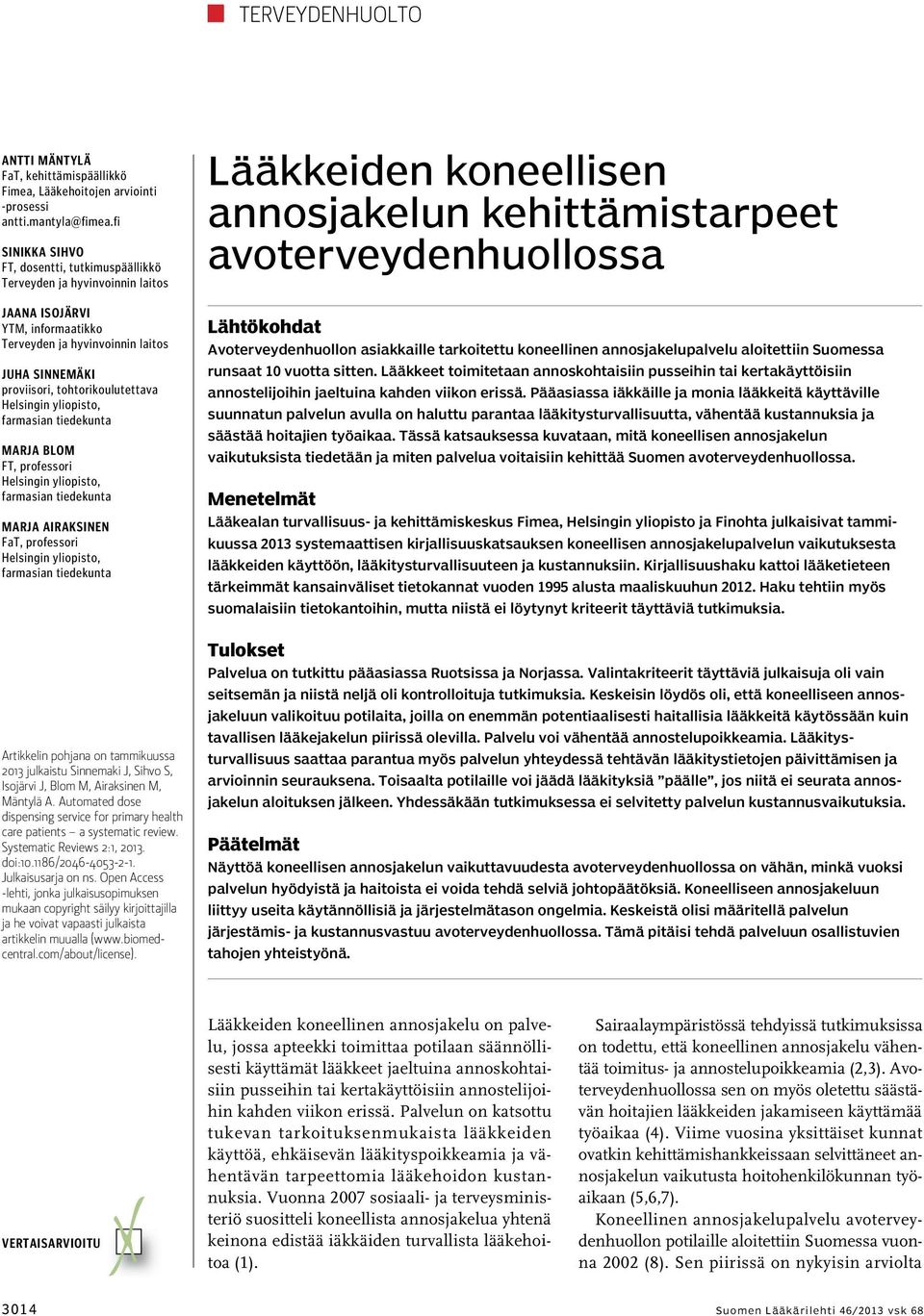 Helsingin yliopisto, farmasian tiedekunta Marja Blom FT, professori Helsingin yliopisto, farmasian tiedekunta Marja Airaksinen FaT, professori Helsingin yliopisto, farmasian tiedekunta Artikkelin