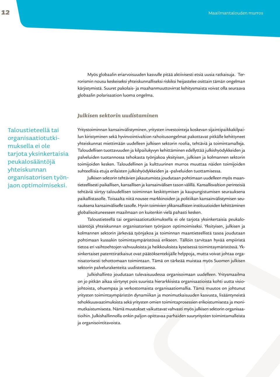 Suuret pakolais- ja maahanmuuttovirrat kehitysmaista voivat olla seuraava globaalin polarisaation luoma ongelma.