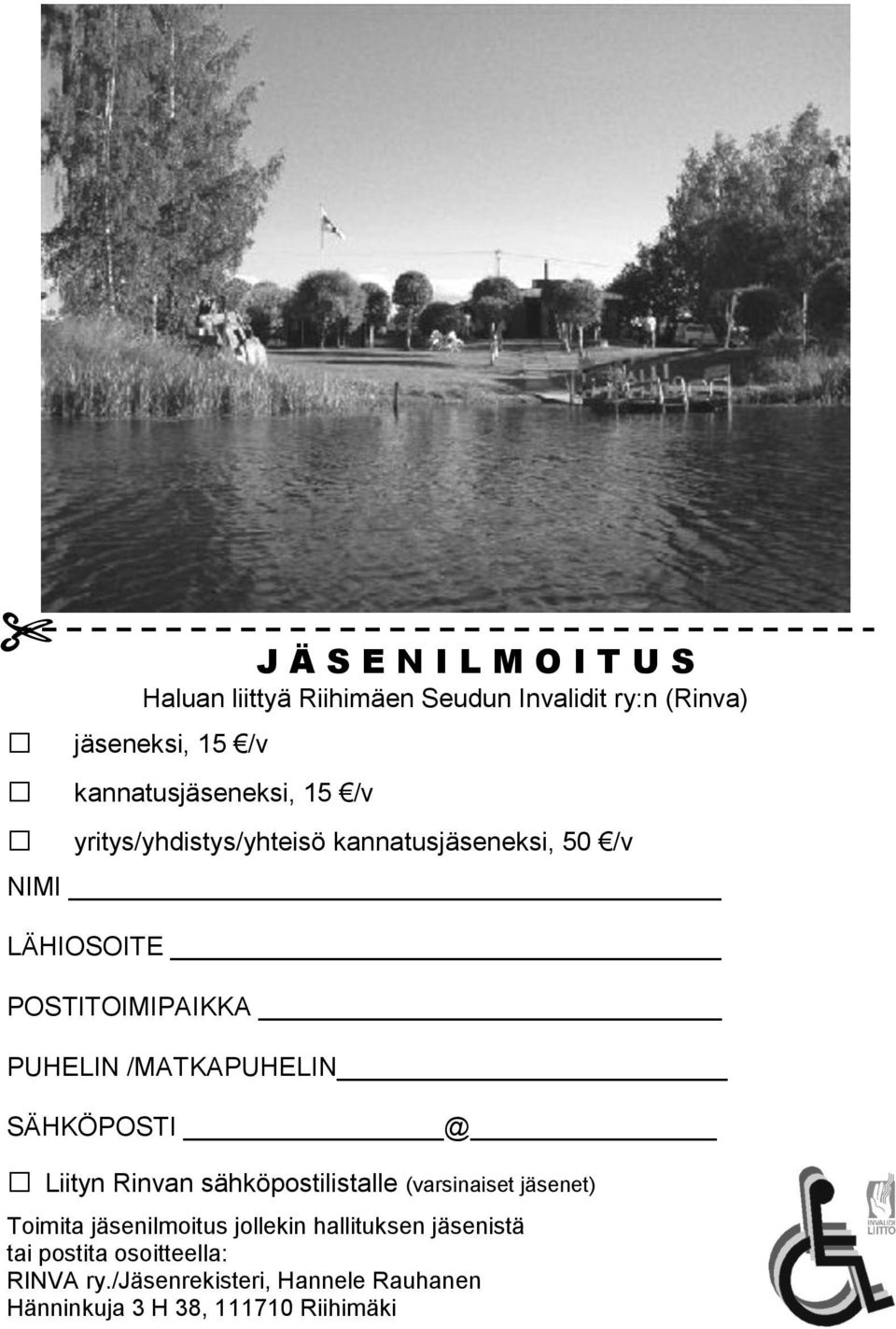 PUHELIN /MATKAPUHELIN SÄHKÖPOSTI @ Liityn Rinvan sähköpostilistalle (varsinaiset jäsenet) Toimita jäsenilmoitus