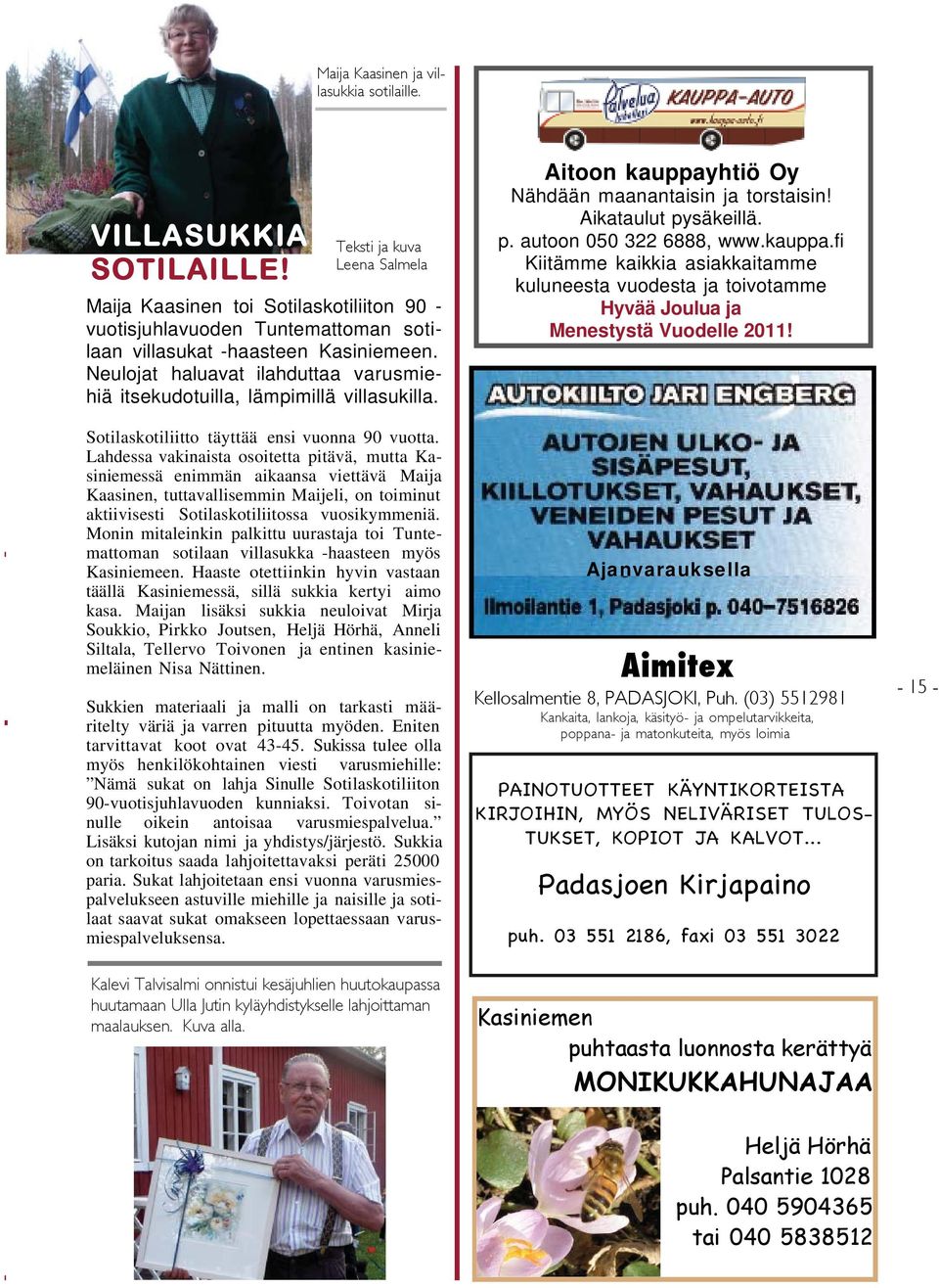 Neulojat haluavat ilahduttaa varusmiehiä itsekudotuilla, lämpimillä villasukilla. Sotilaskotiliitto täyttää ensi vuonna 90 vuotta.