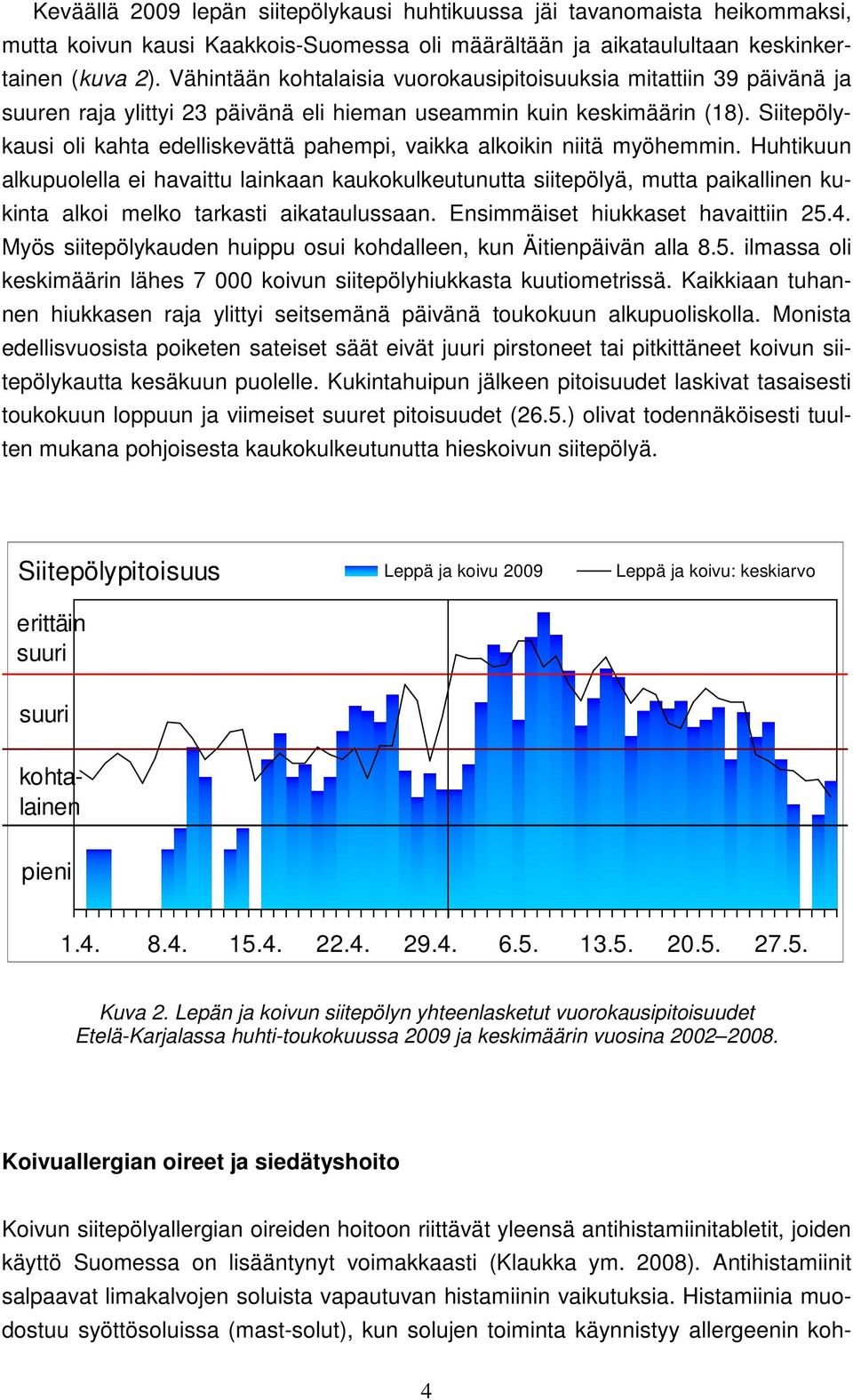 Siitepölykausi oli kahta edelliskevättä pahempi, vaikka alkoikin niitä myöhemmin.