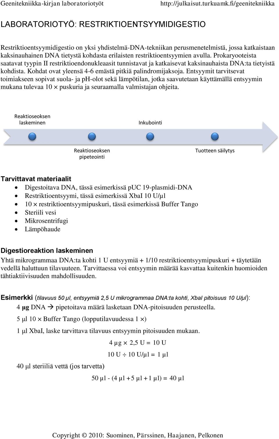 Kohdat ovat yleensä 4-6 emästä pitkiä palindromijaksoja.