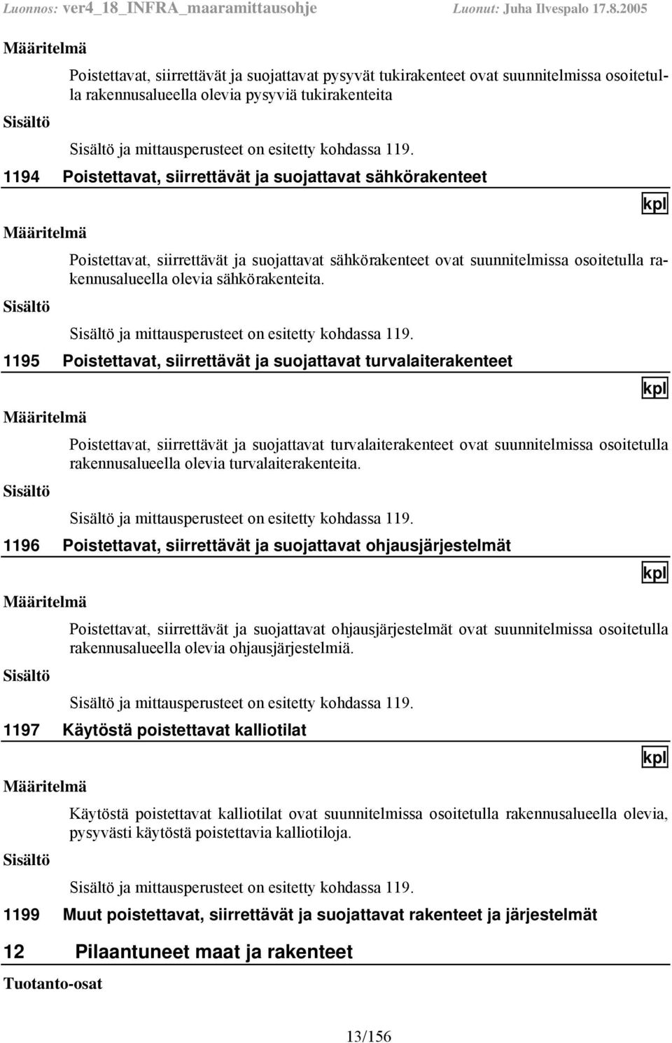 ja mittausperusteet on esitetty kohdassa 119.