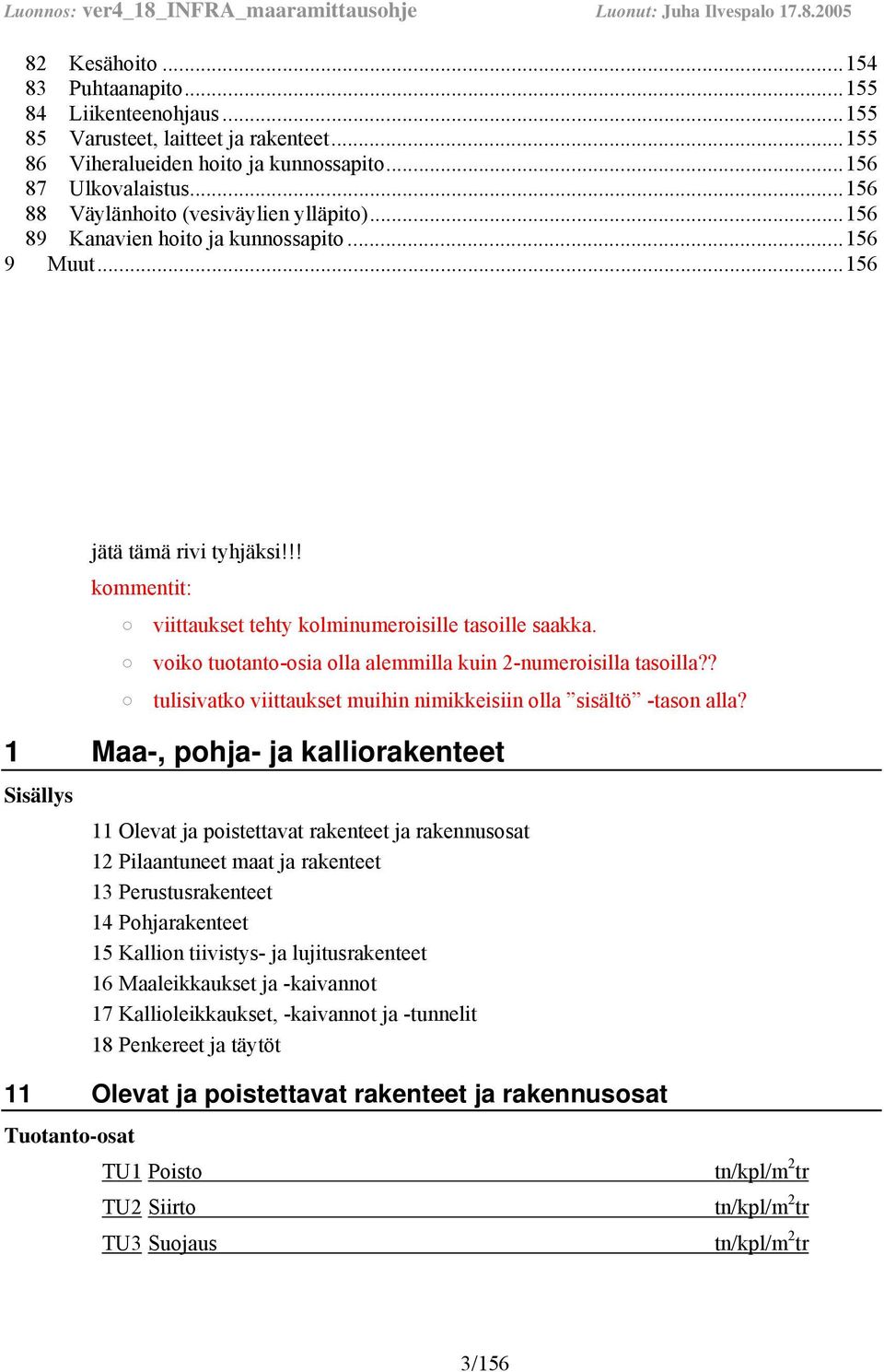 voiko tuotanto-osia olla alemmilla kuin 2-numeroisilla tasoilla?? tulisivatko viittaukset muihin nimikkeisiin olla sisältö -tason alla?