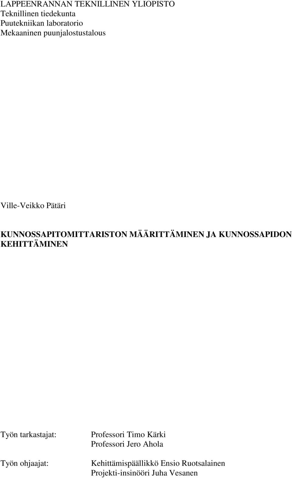 JA KUNNOSSAPIDON KEHITTÄMINEN Työn tarkastajat: Työn ohjaajat: Professori Timo Kärki