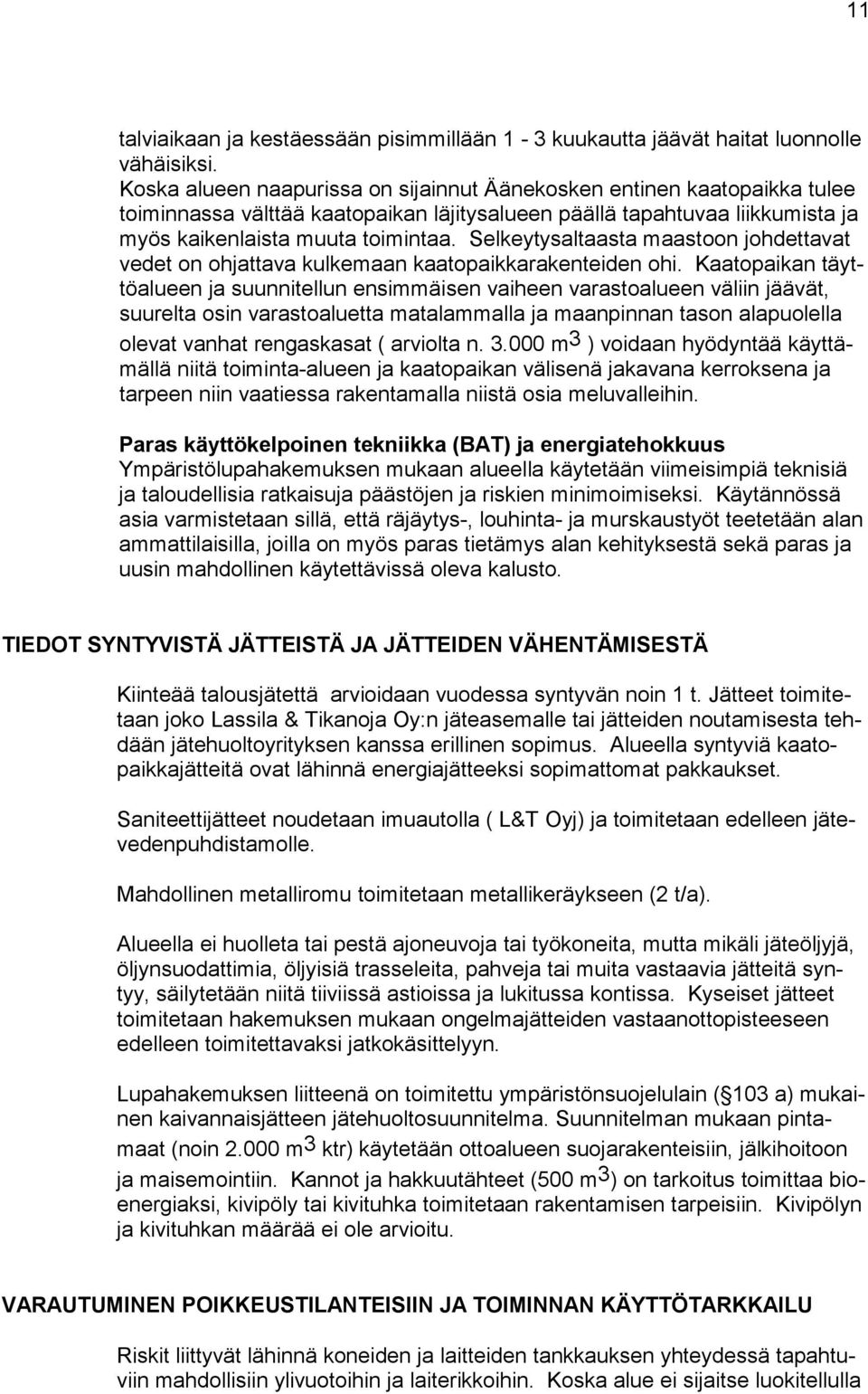 Selkeytysaltaasta maastoon johdettavat vedet on ohjattava kulkemaan kaatopaikkarakenteiden ohi.