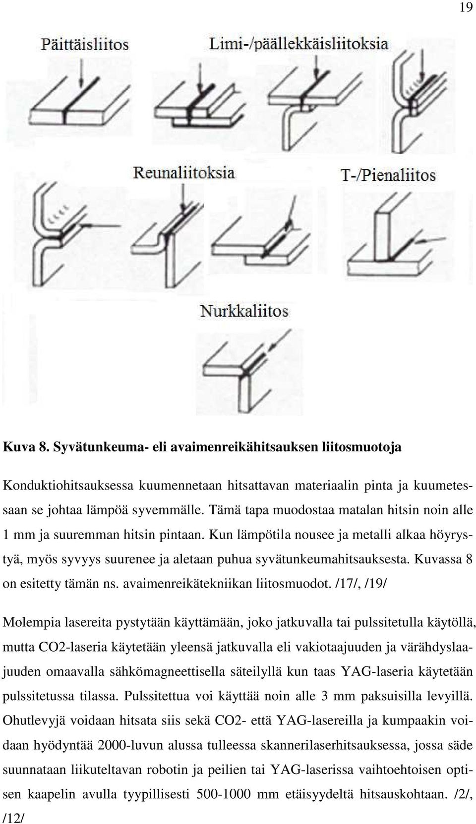 Kuvassa 8 on esitetty tämän ns. avaimenreikätekniikan liitosmuodot.