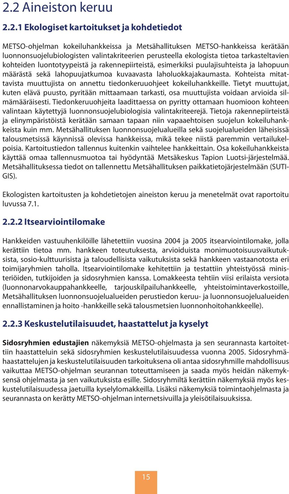 Kohteista mitattavista muuttujista on annettu tiedonkeruuohjeet kokeiluhankkeille.