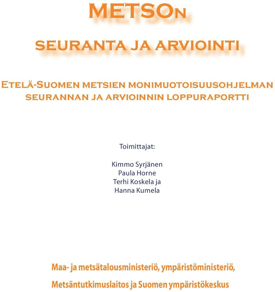Toimittajat: Kimmo Syrjänen Paula Horne Terhi Koskela ja Hanna Kumela