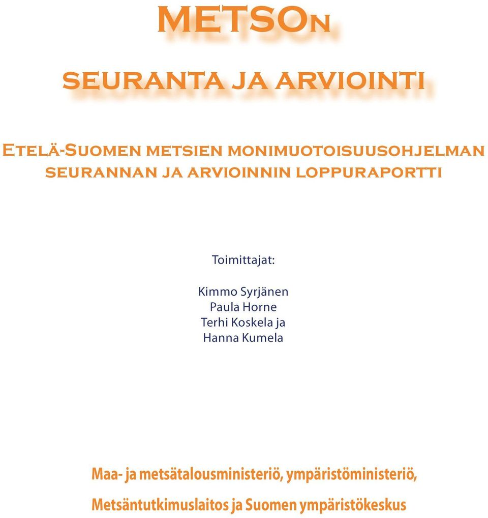 Toimittajat: Kimmo Syrjänen Paula Horne Terhi Koskela ja Hanna Kumela