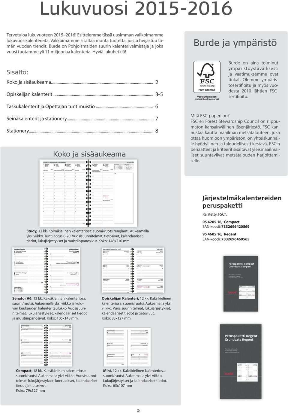 .. 3-5 Taskukalenterit ja Opettajan tuntimuistio... Seinäkalenterit ja stationery... 7 Stationery.