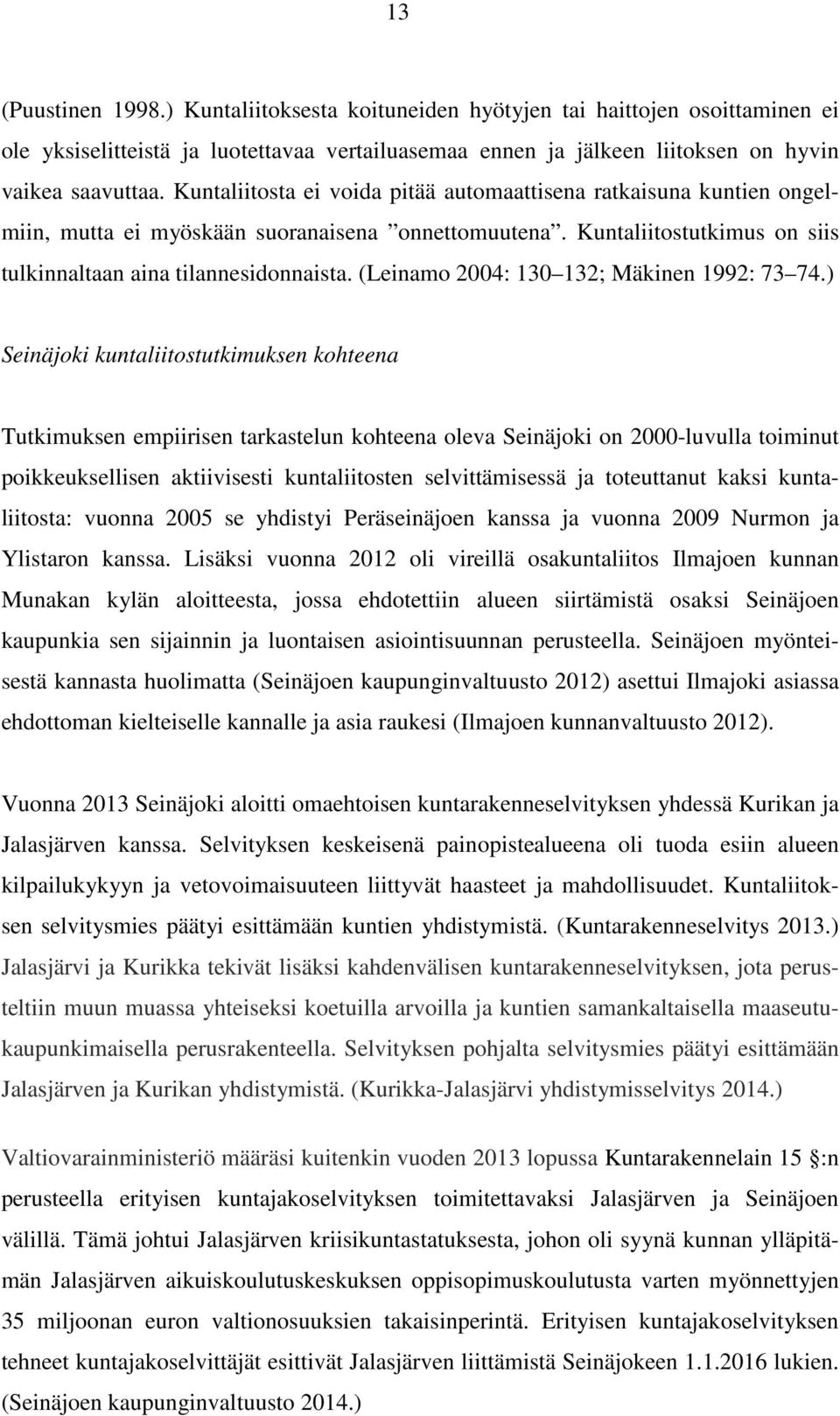 (Leinamo 2004: 130 132; Mäkinen 1992: 73 74.