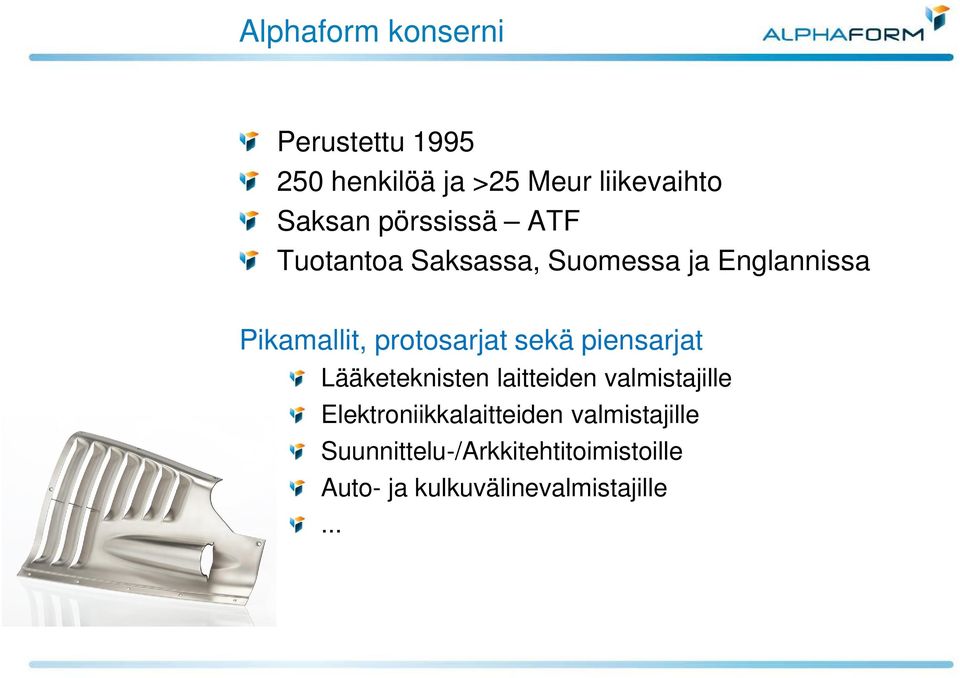 sekä piensarjat Lääketeknisten laitteiden valmistajille Elektroniikkalaitteiden