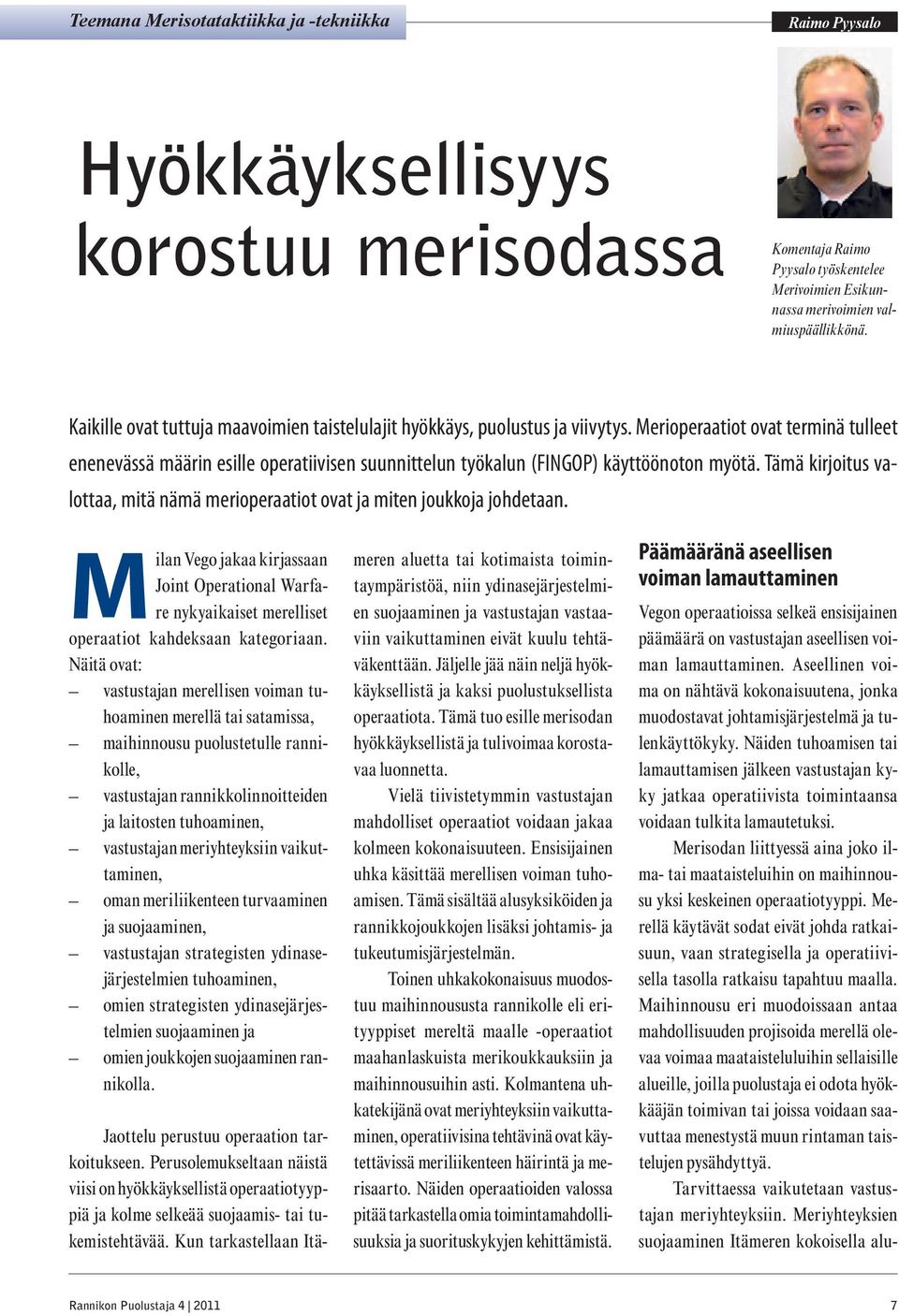 Merioperaatiot ovat terminä tulleet enenevässä määrin esille operatiivisen suunnittelun työkalun (FINGOP) käyttöönoton myötä.