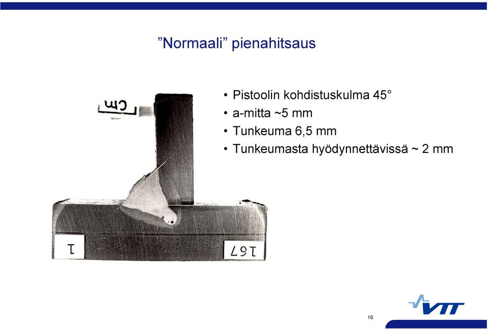 mitta ~5 mm Tunkeuma 6,5 mm