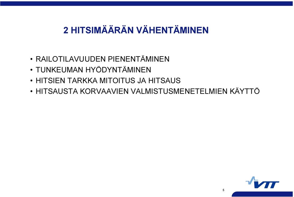 HYÖDYNTÄMINEN HITSIEN TARKKA MITOITUS JA