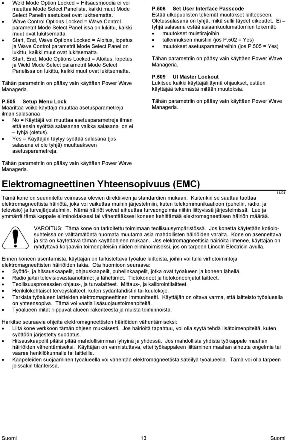 Start, End, Wave Options Locked = Aloitus, lopetus ja Wave Control parametrit Mode Select Panel on lukittu, kaikki muut ovat lukitsematta.