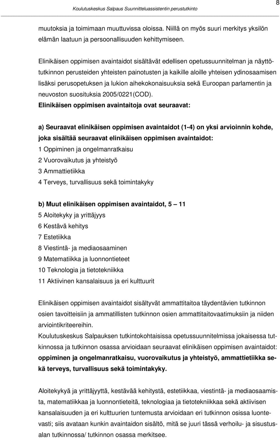 lukion aihekokonaisuuksia sekä Euroopan parlamentin ja neuvoston suosituksia 2005/0221(COD).