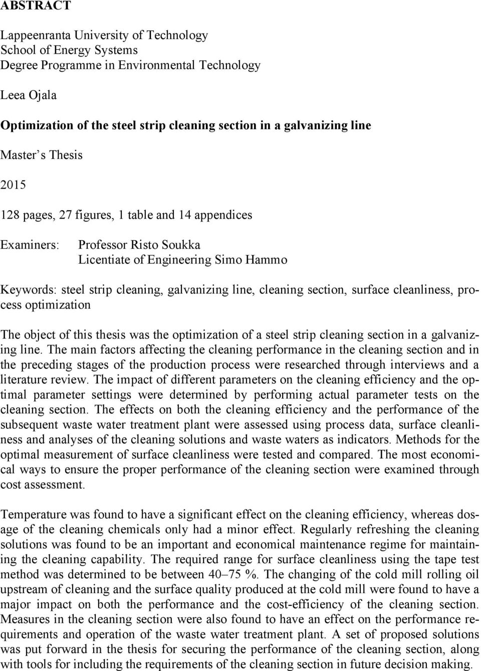 section, surface cleanliness, process optimization The object of this thesis was the optimization of a steel strip cleaning section in a galvanizing line.