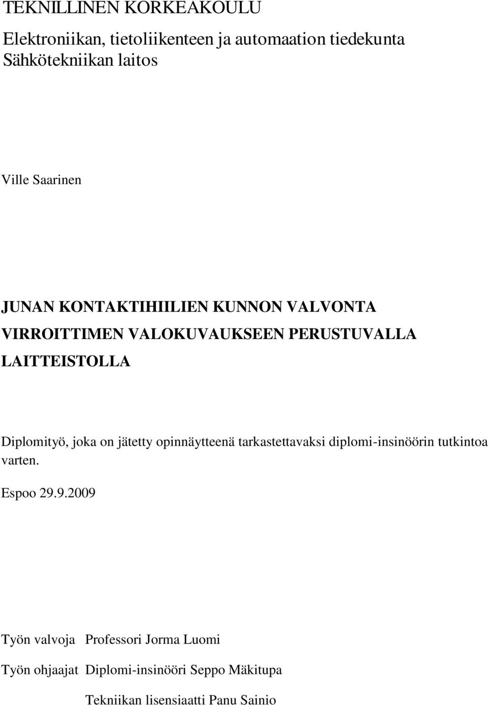 Diplomityö, joka on jätetty opinnäytteenä tarkastettavaksi diplomi-insinöörin tutkintoa varten. Espoo 29.