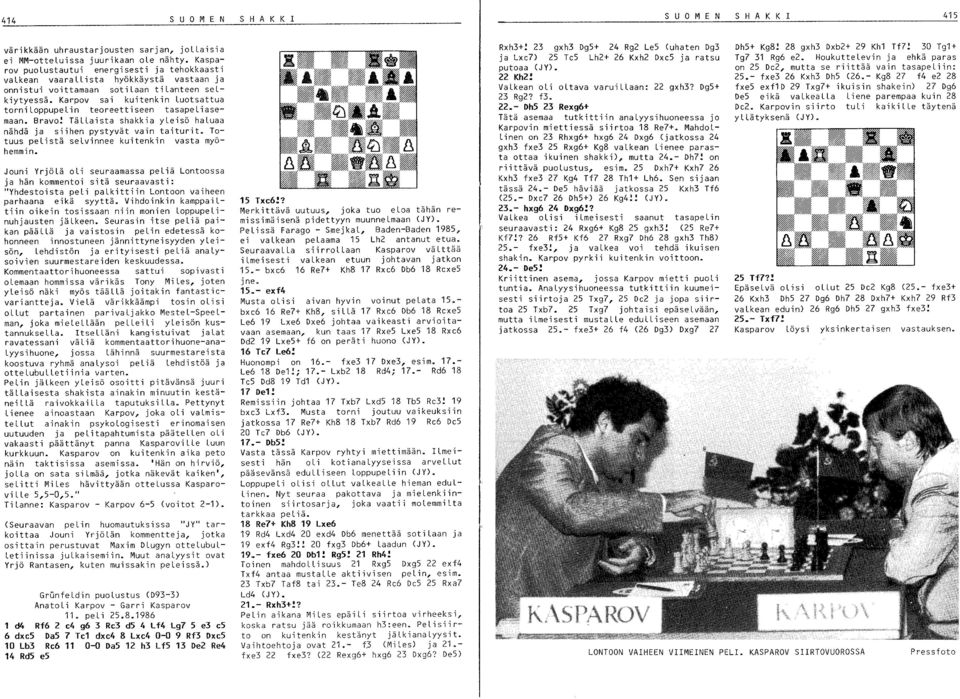 Karpov sai kuitenkin luotsattua torniloppupelin teoreettiseen tasapeliasemaan. Bravo! Tällaista shakkia yleisö haluaa nähdä ja siihen pystyvät vain taiturit.