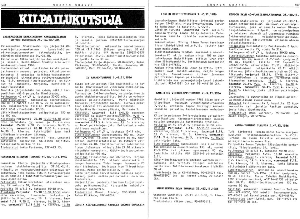 KiLpaiLu on SSL:n ketjukilpailun osakilpailu ja samalla Keski-Hämeen Shakkipiirin avoin mestaruusturnaus 1986. Turnaukseen voivat osallistua kaikki pelaajalisenssin omaavat pelaajat.