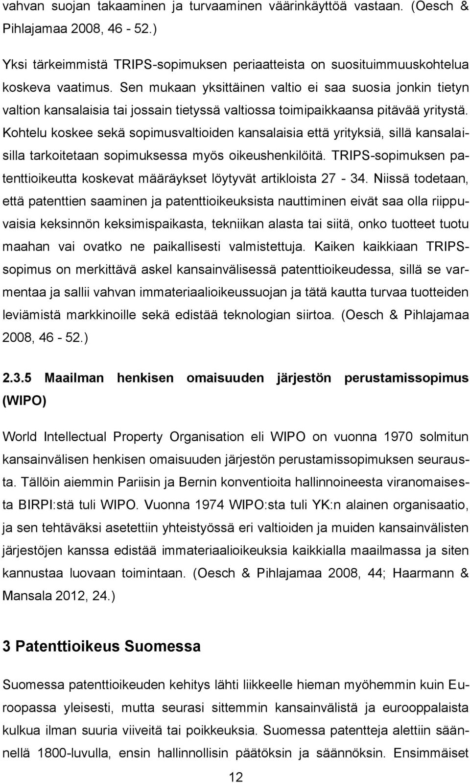 Kohtelu koskee sekä sopimusvaltioiden kansalaisia että yrityksiä, sillä kansalaisilla tarkoitetaan sopimuksessa myös oikeushenkilöitä.