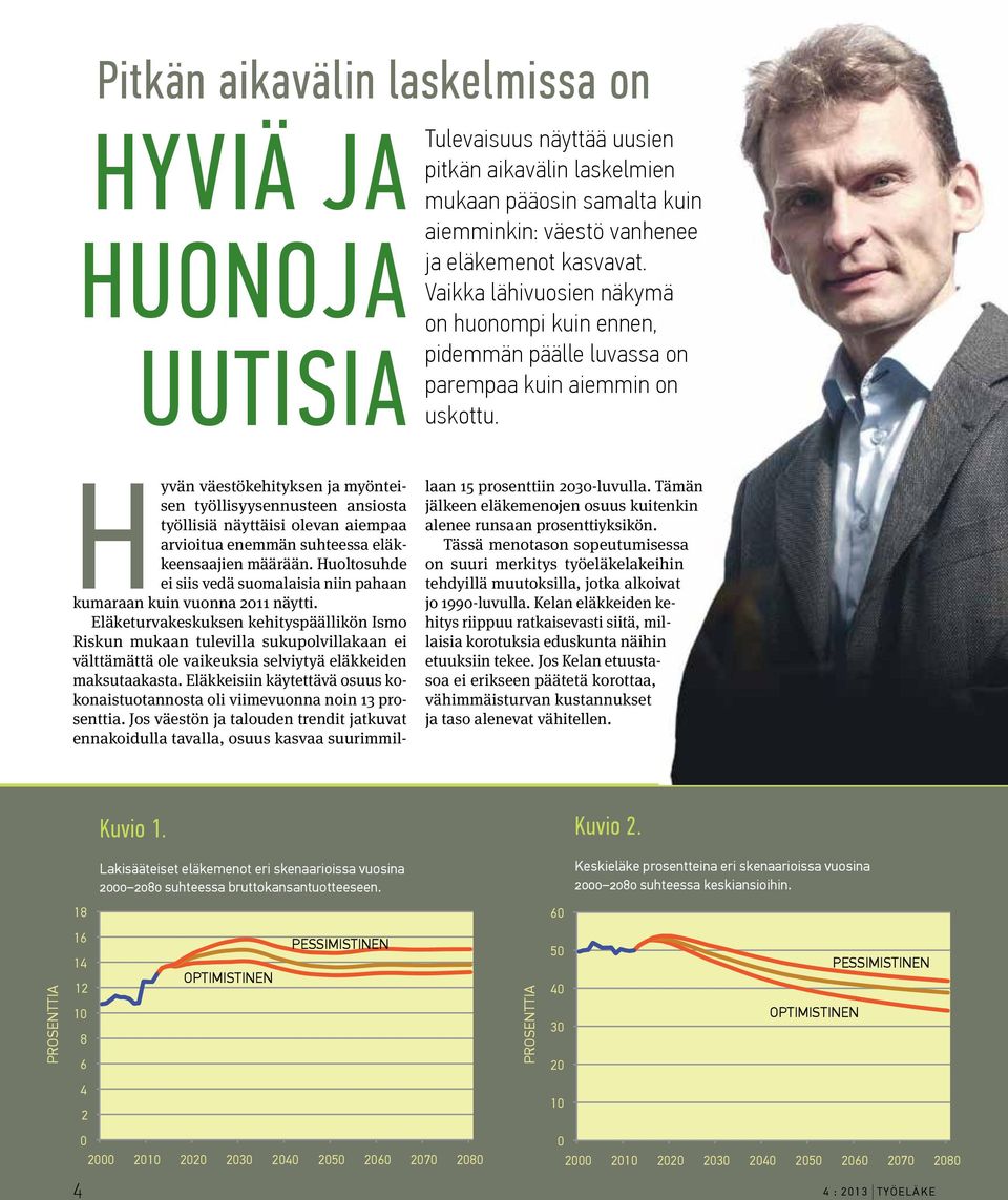 Hyvän väestökehityksen ja myönteisen työllisyysennusteen ansiosta työllisiä näyttäisi olevan aiempaa arvioitua enemmän suhteessa eläkkeensaajien määrään.