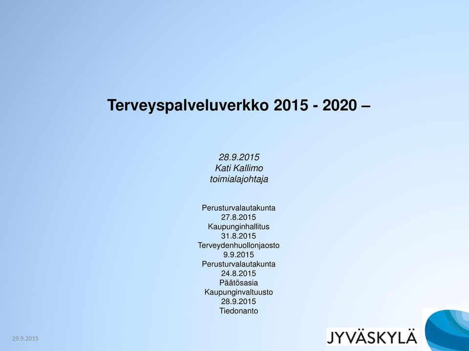 2015 Kaupunginhallitus 31.8.2015 Terveydenhuollonjaosto 9.