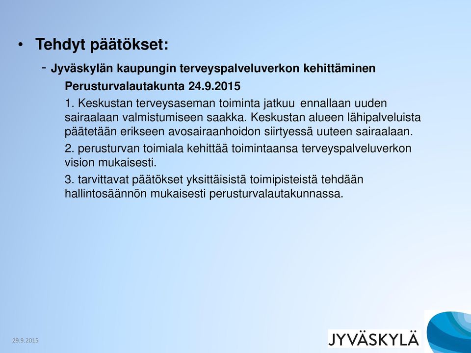 Keskustan alueen lähipalveluista päätetään erikseen avosairaanhoidon siirtyessä uuteen sairaalaan. 2.