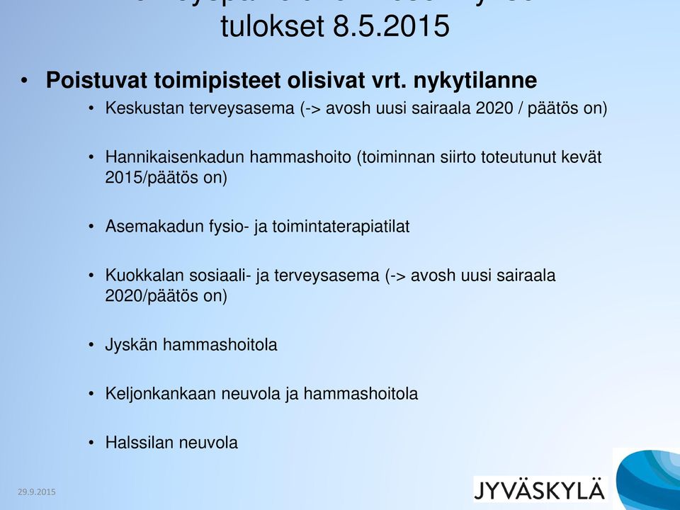 hammashoito (toiminnan siirto toteutunut kevät 2015/päätös on) Asemakadun fysio- ja