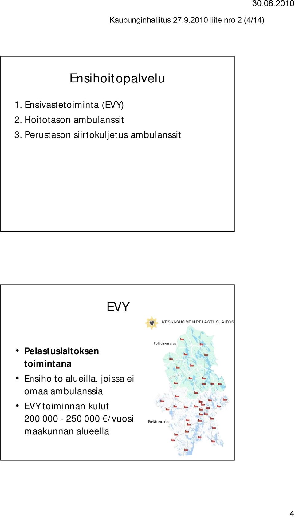 Perustason siirtokuljetus ambulanssit EVY Pelastuslaitoksen toimintana